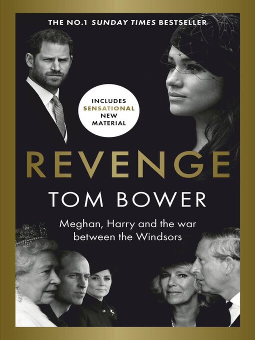 Tom Bower: Revenge : Meghan, Harry and the war between the Windsors