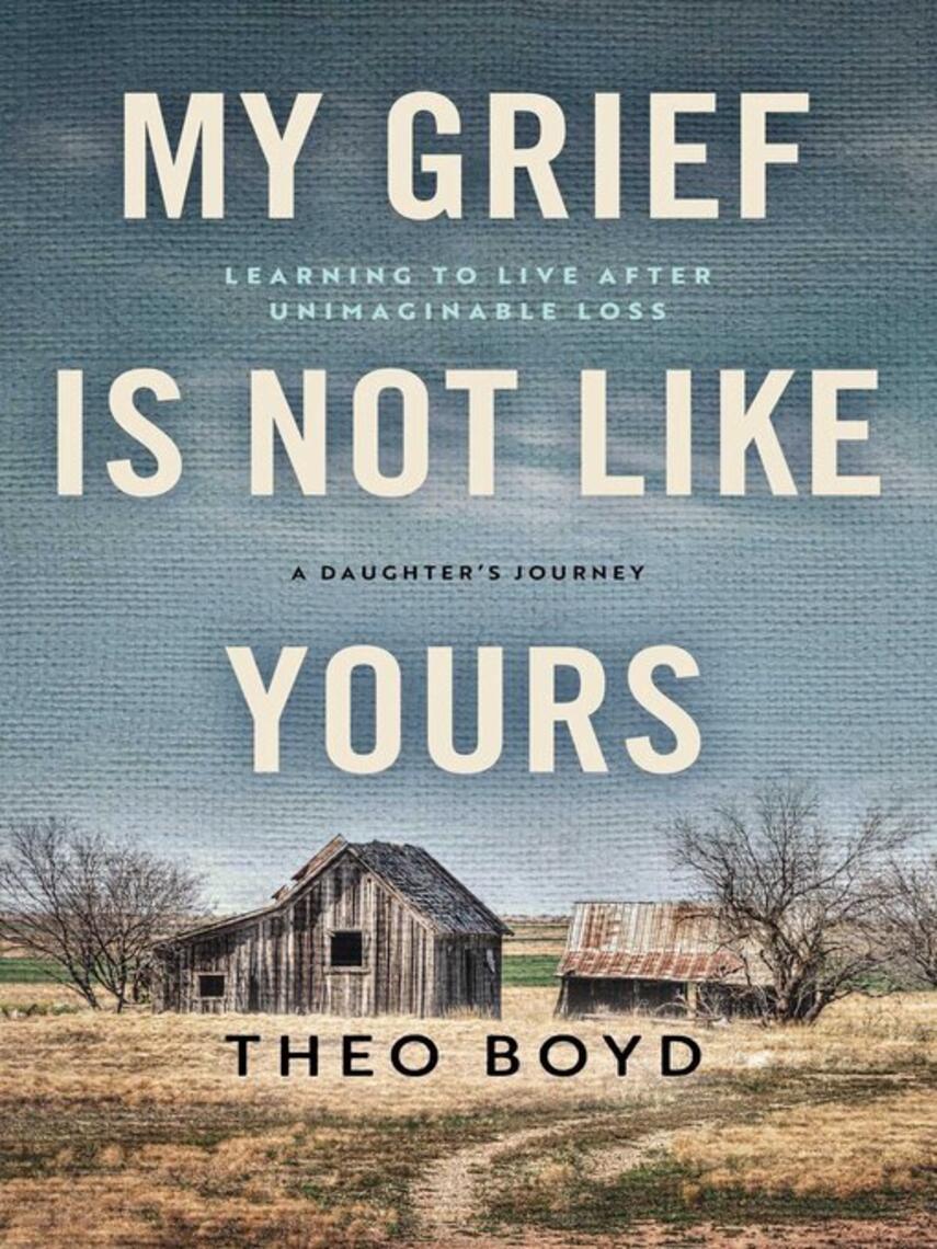 Theo Boyd: My Grief Is Not Like Yours