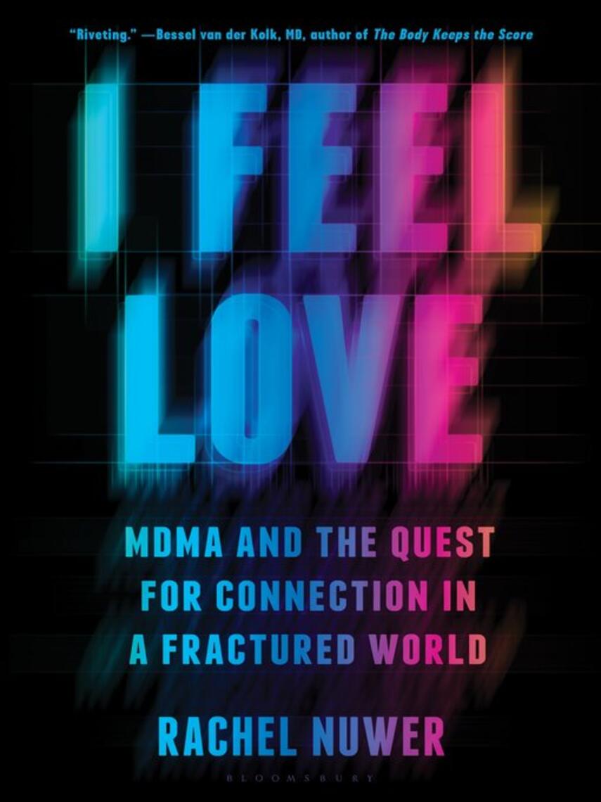 Rachel Nuwer: I Feel Love : MDMA and the Quest for Connection in a Fractured World