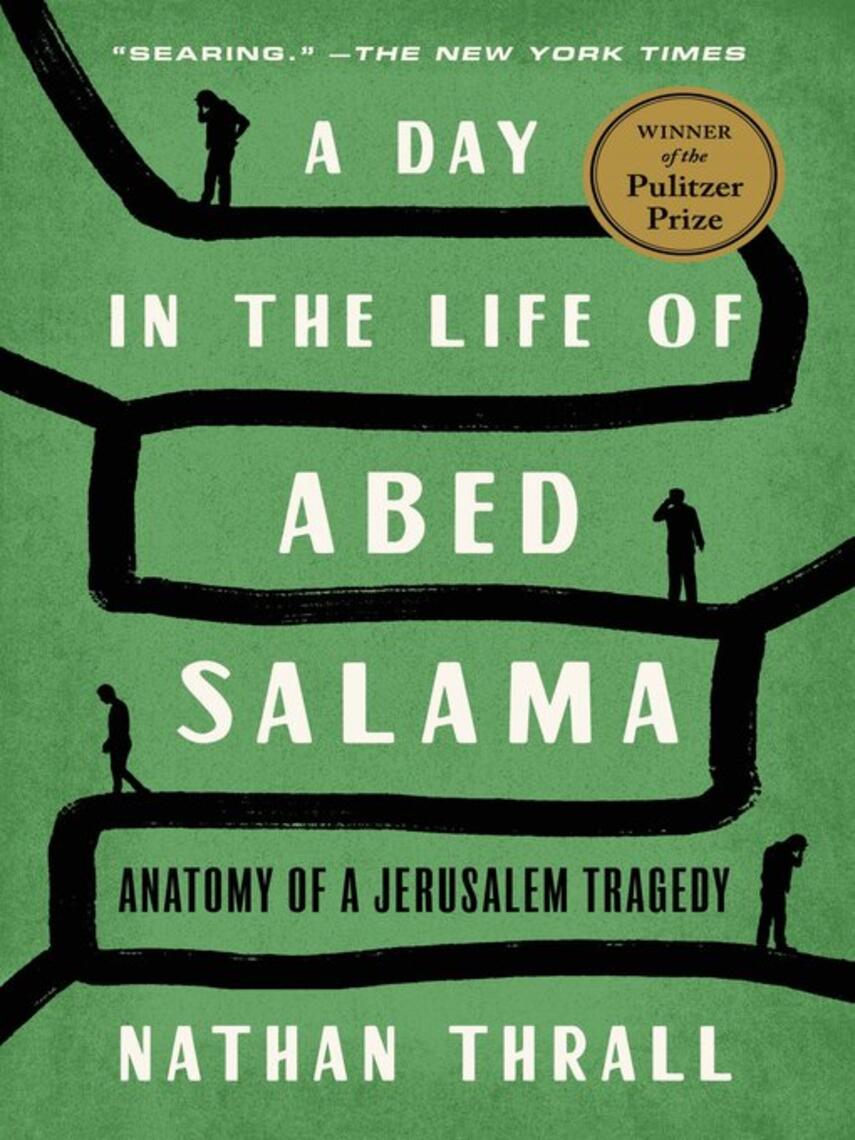 Nathan Thrall: A Day in the Life of Abed Salama : Anatomy of a Jerusalem Tragedy