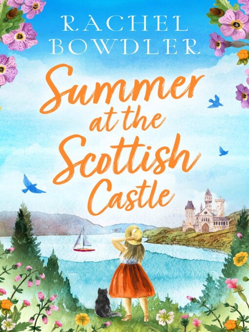 Rachel Bowdler: Summer at the Scottish Castle : a totally heart-warming and uplifting romance to escape with this summer