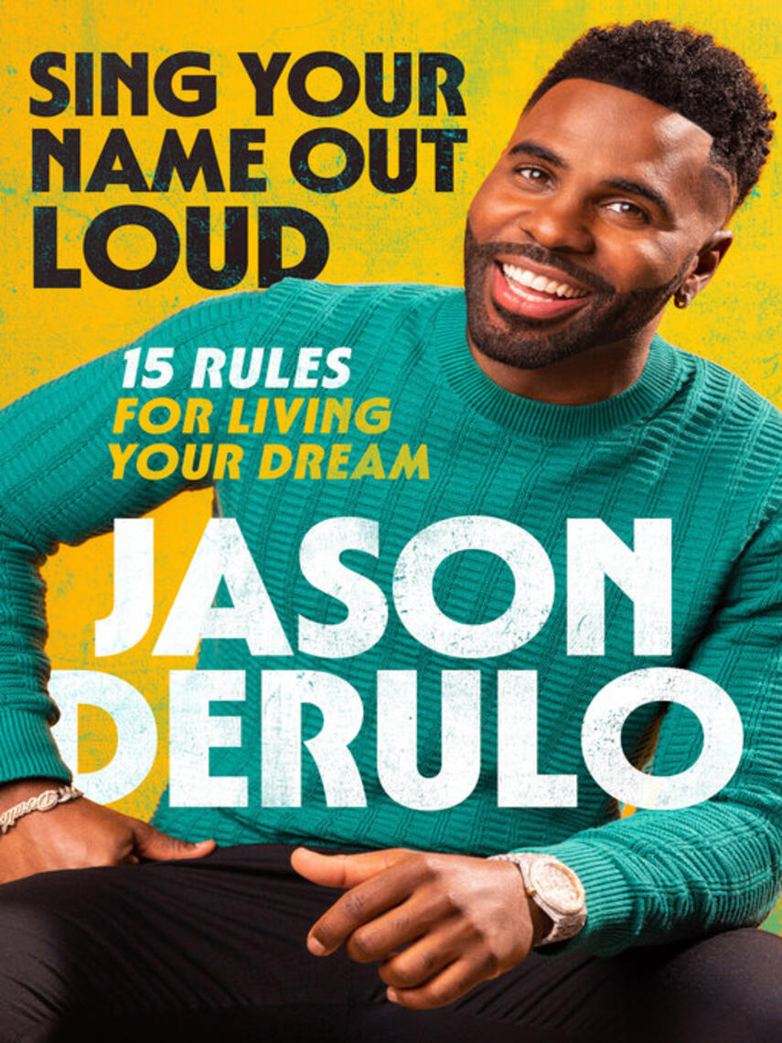 Jason Derulo: Sing Your Name Out Loud : 15 Rules for Living Your Dream