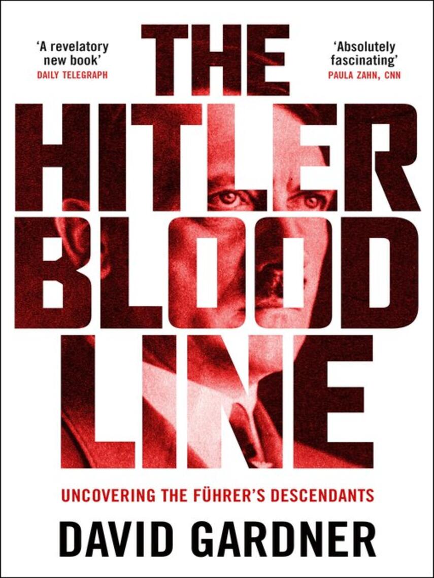 David Gardner: The Hitler Bloodline : Uncovering the Fuhrer's Secret Family