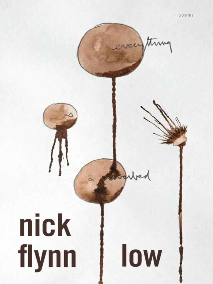 Nick Flynn: Low : Poems