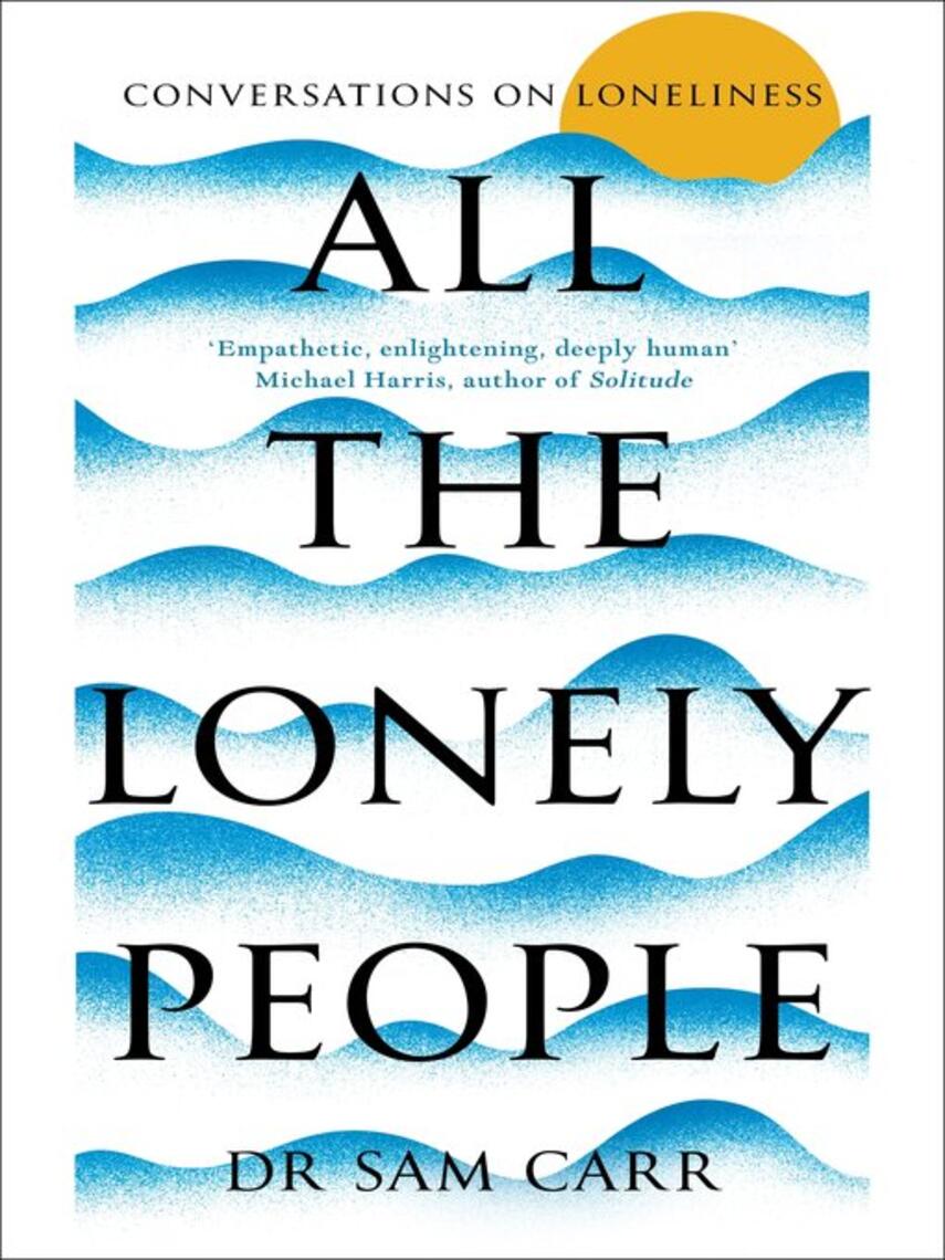 Sam Carr: All the Lonely People : Conversations on Loneliness