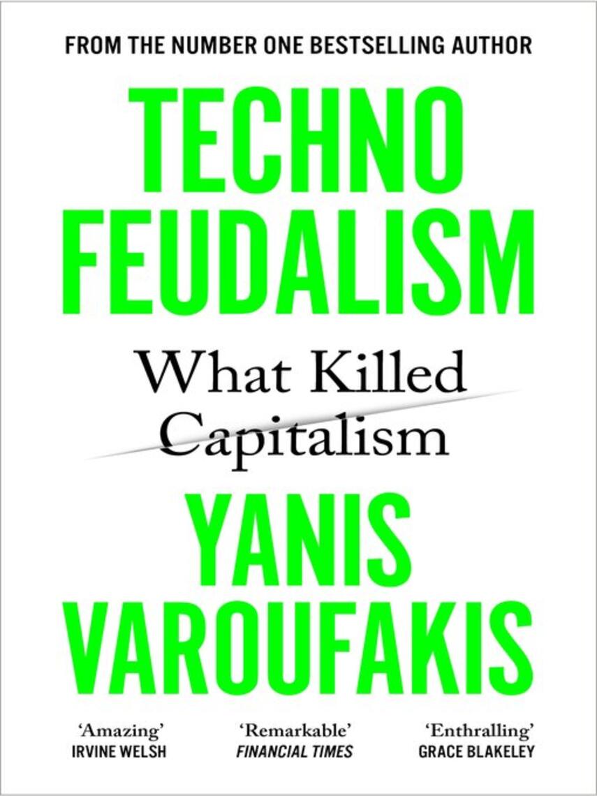 Yanis Varoufakis: Technofeudalism : What Killed Capitalism