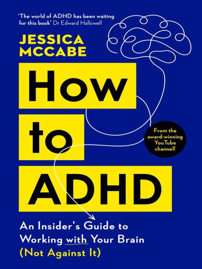 Jessica McCabe: How to ADHD : An Insider's Guide to Working with Your Brain (Not Against It)