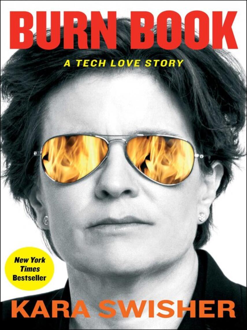 Kara Swisher: Burn Book : A Tech Love Story