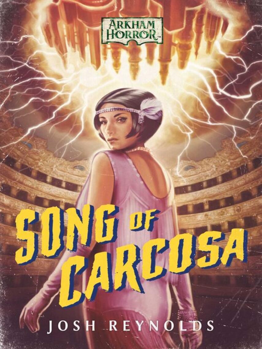 Josh Reynolds: Song of Carcosa : An Arkham Horror Novel