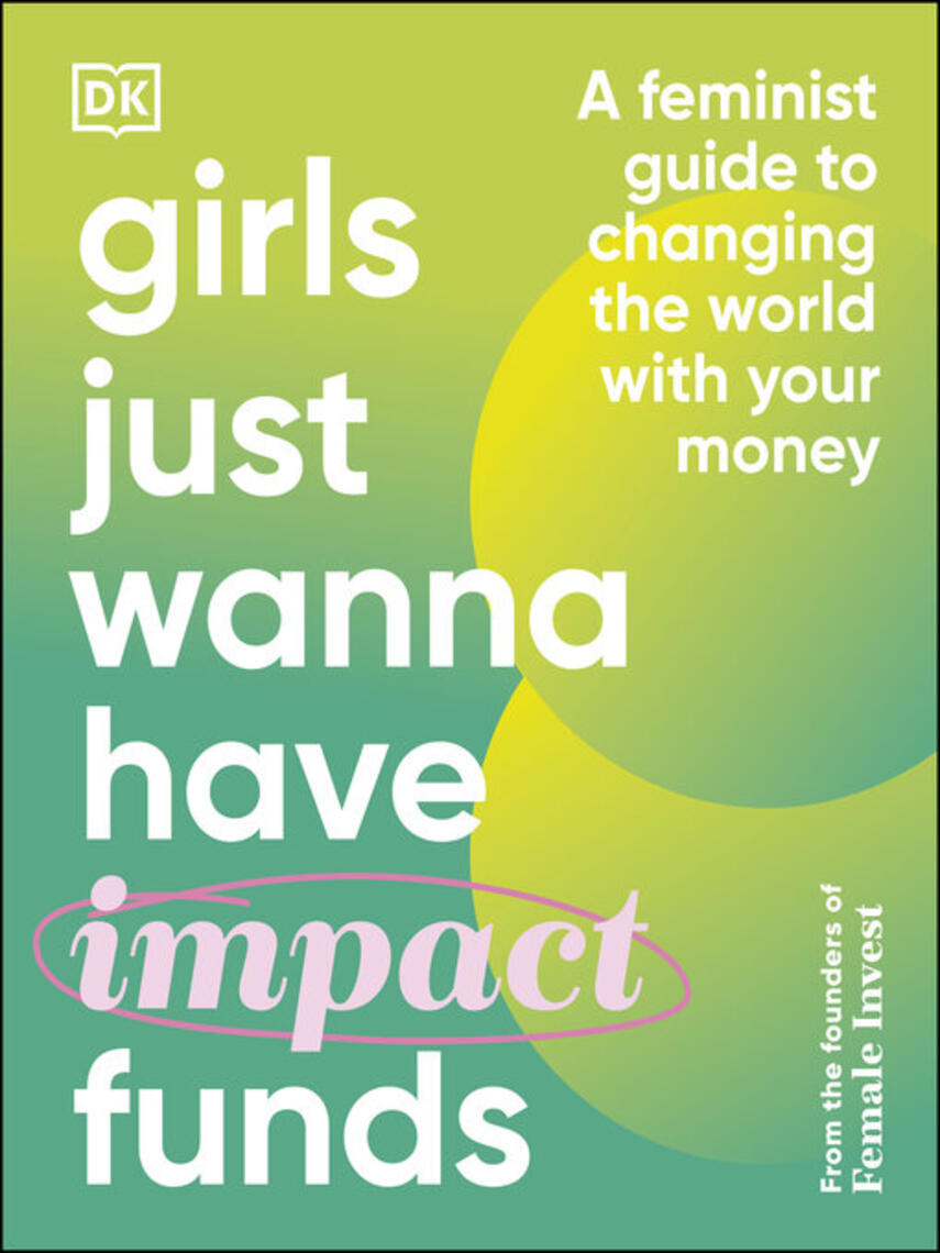 Camilla Falkenberg: Girls Just Wanna Have Impact Funds : A Feminist Guide to Changing the World with Your Money