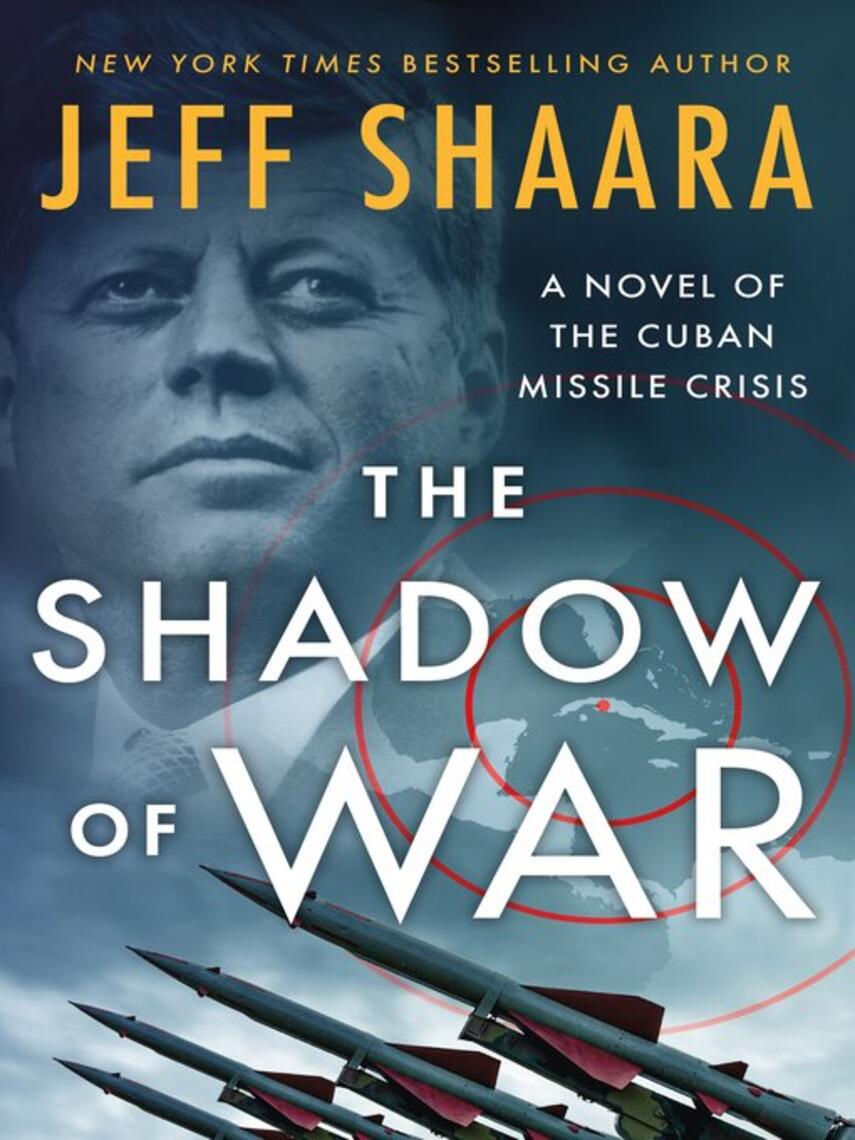 Jeff Shaara: The Shadow of War : A Novel of the Cuban Missile Crisis