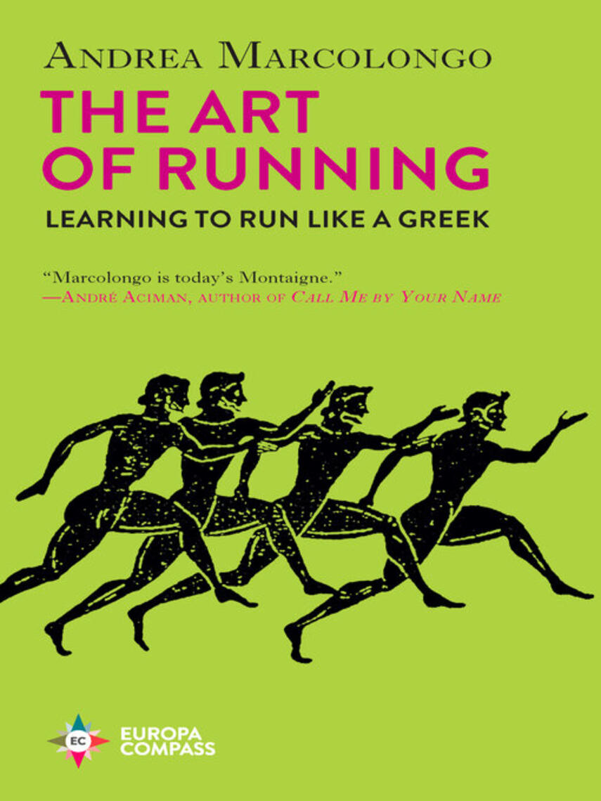 Andrea Marcolongo: The Art of Running : Learning to Run Like a Greek