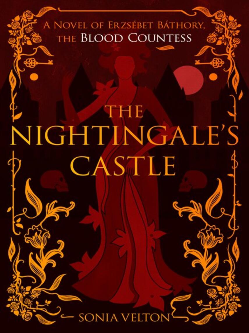 Sonia Velton: The Nightingale's Castle : A Novel of Erzsébet Báthory, the Blood Countess