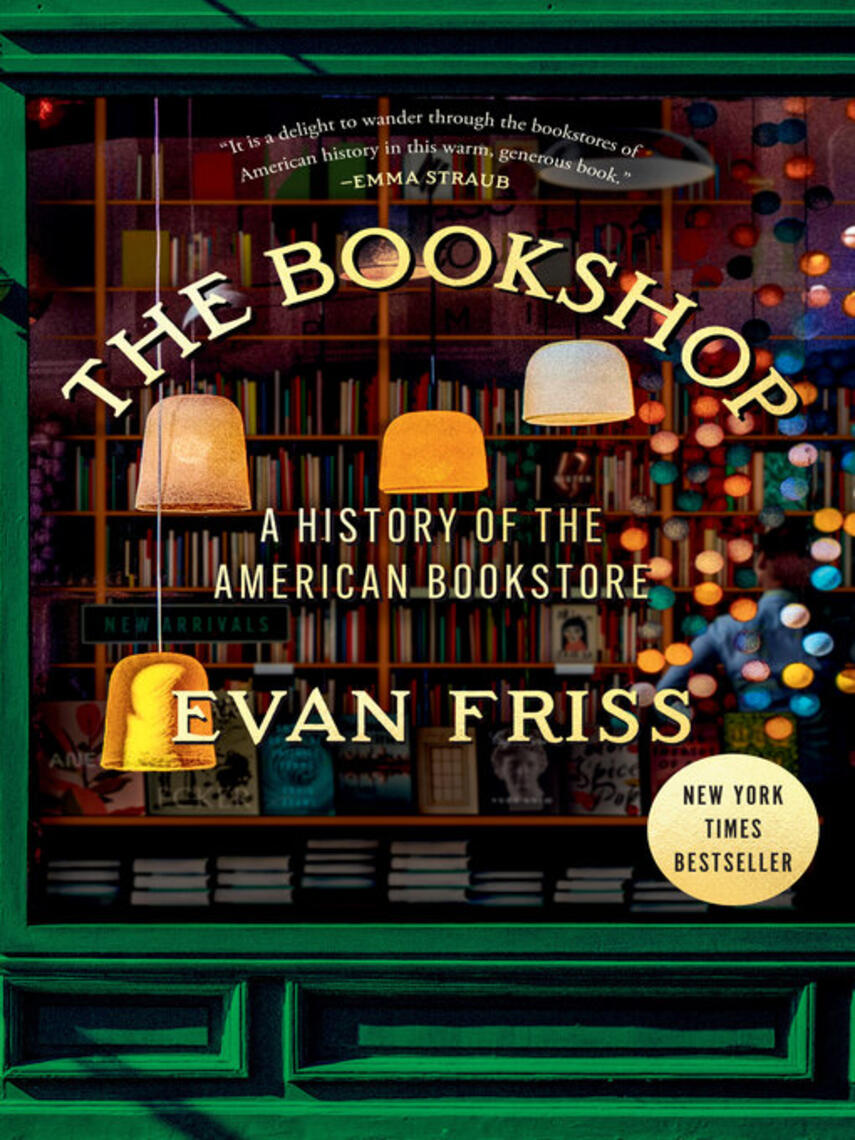 Evan Friss: The Bookshop : A History of the American Bookstore