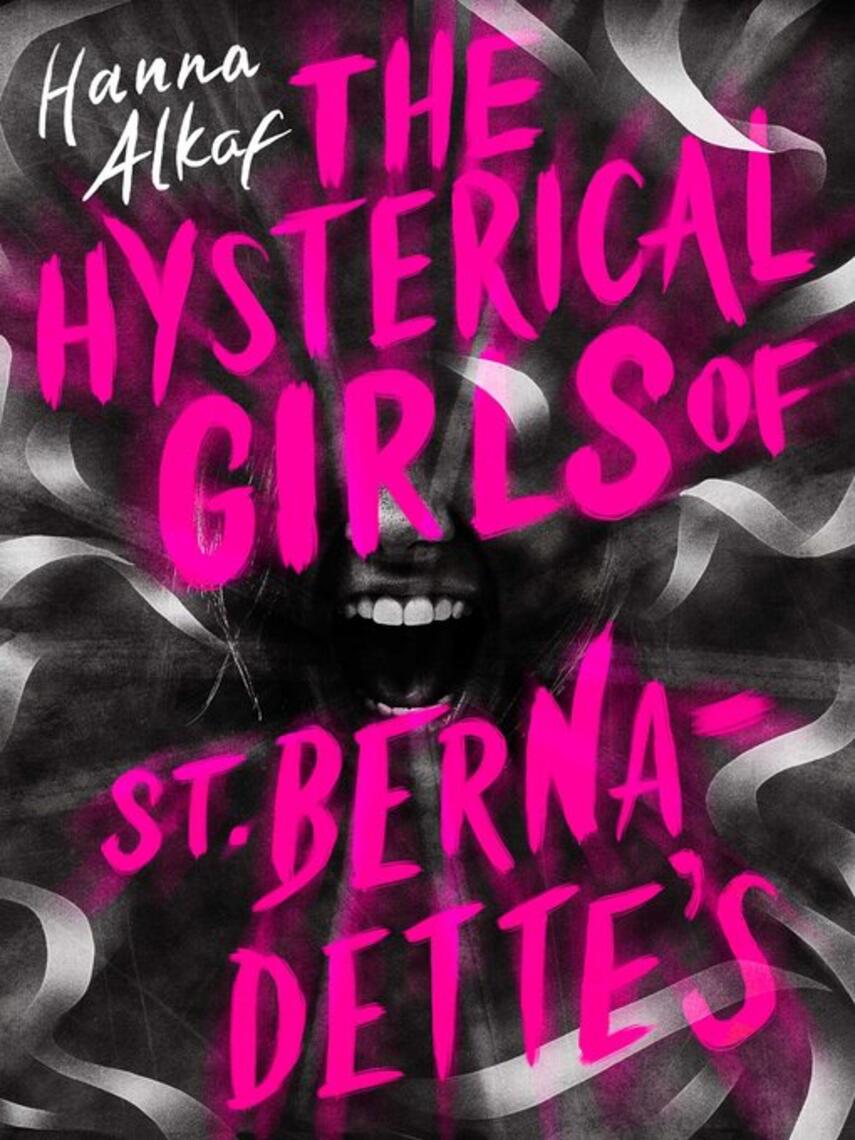 Hanna Alkaf: The Hysterical Girls of St. Bernadette's