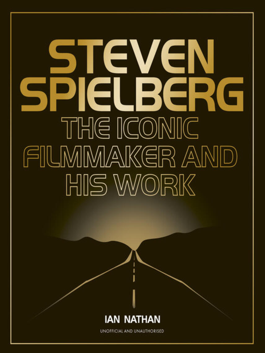 Ian Nathan: Steven Spielberg : The Iconic Filmmaker and His Work
