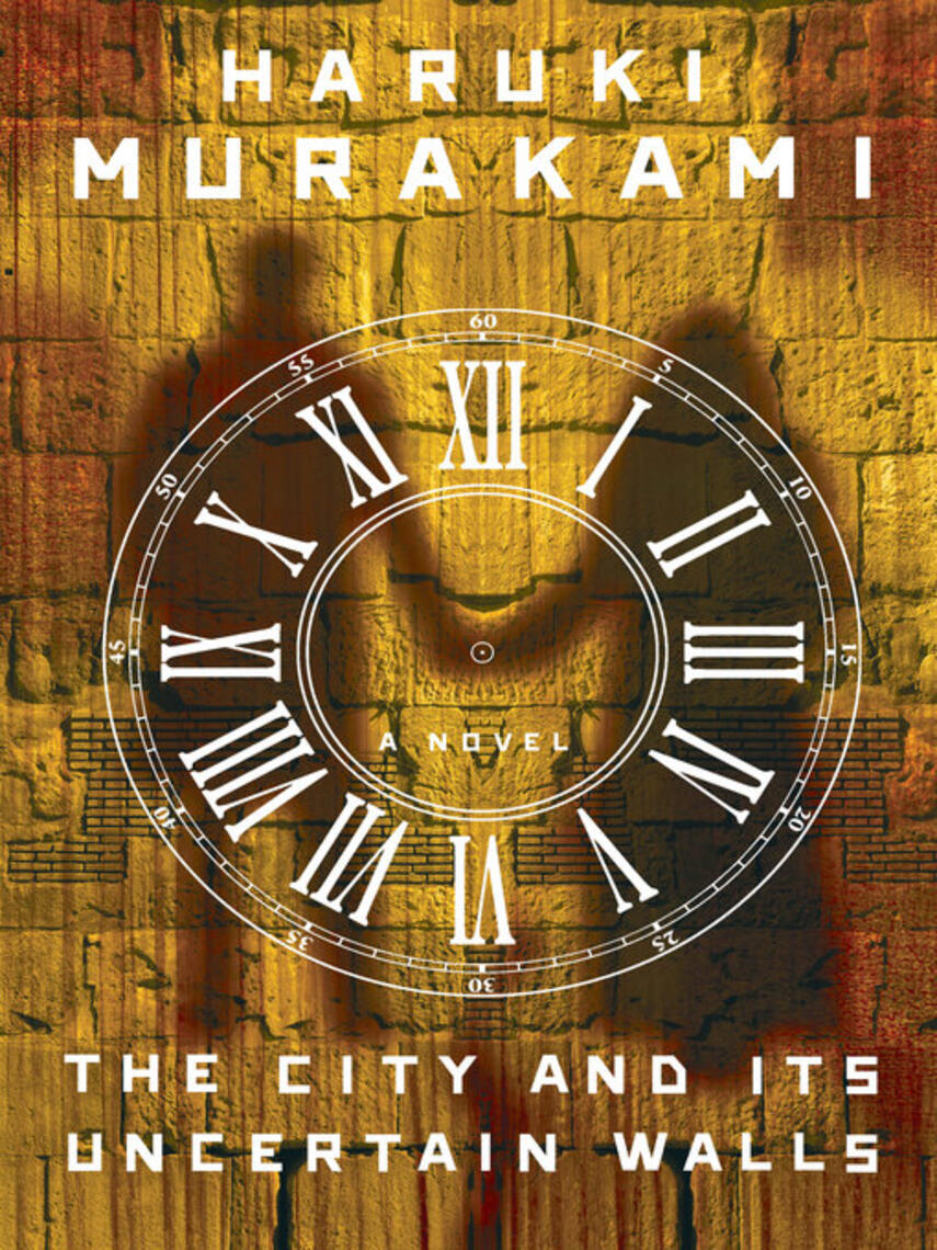 Haruki Murakami: The City and Its Uncertain Walls : A Novel