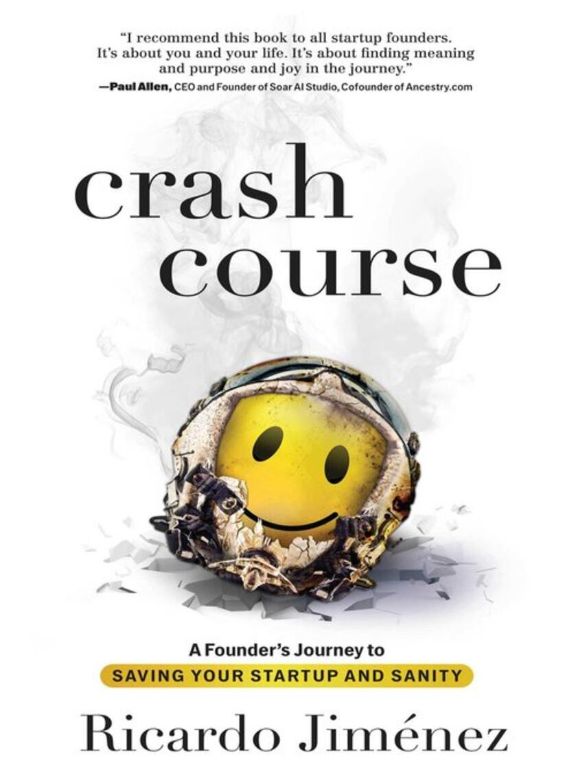 Ricardo Jiménez: Crash Course : A Founder's Journey to Saving Your Startup and Sanity