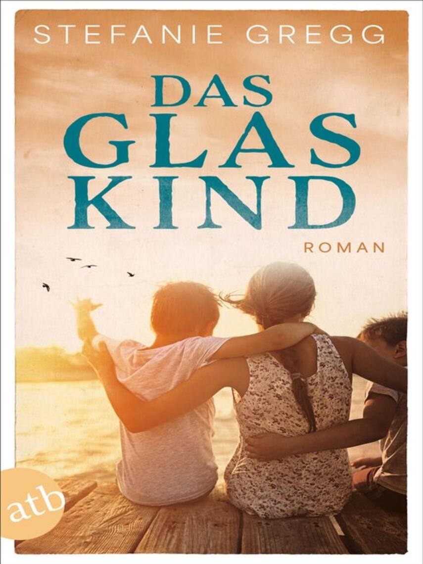 Stefanie Gregg: Das Glaskind : Roman
