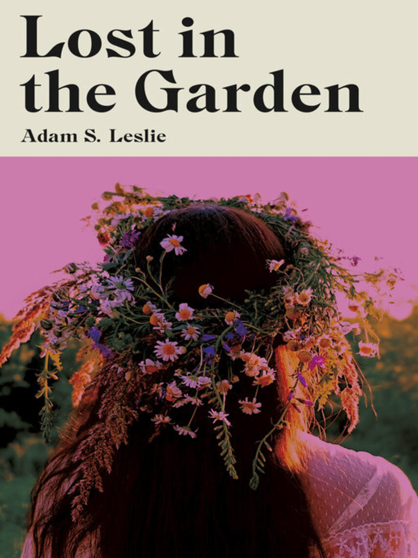 Adam S. Leslie: Lost in the Garden