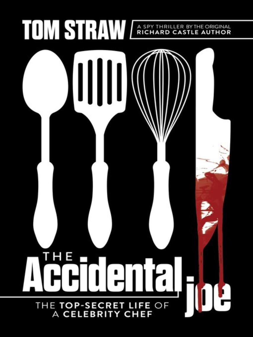Tom Straw: The Accidental Joe : The Top-Secret Life of a Celebrity Chef
