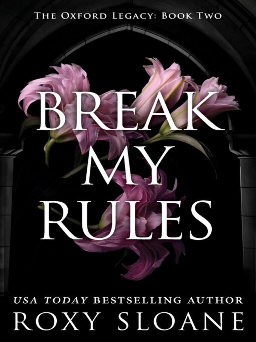 Roxy Sloane: Break My Rules : A Novel