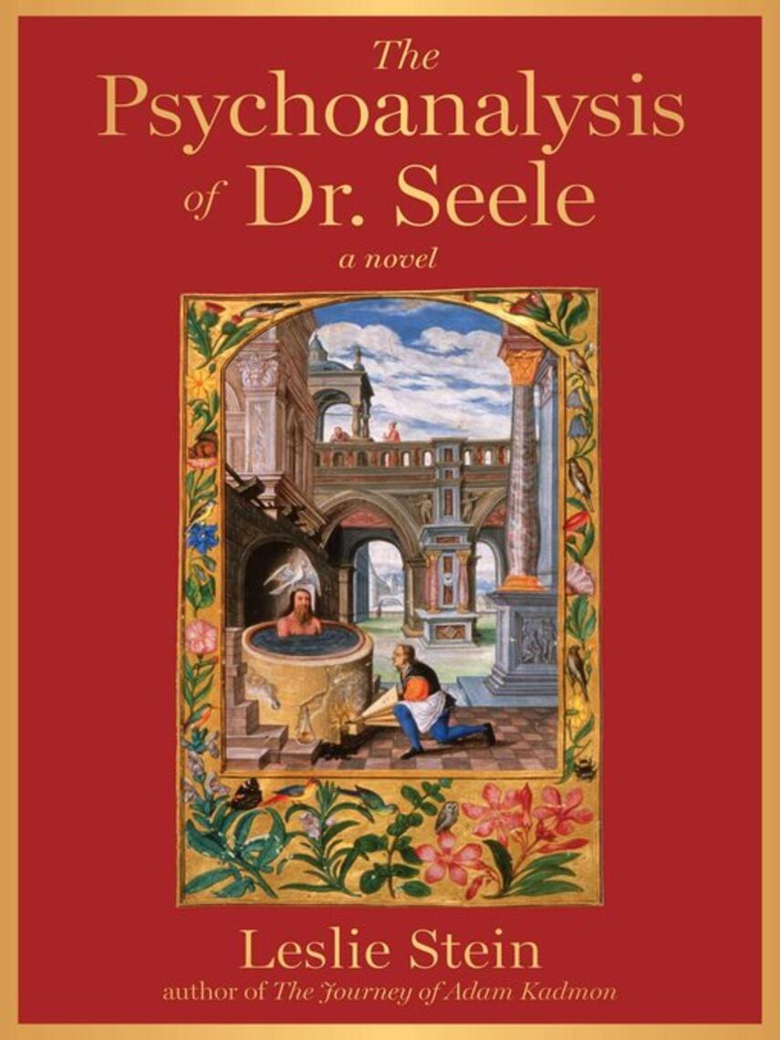 Leslie Stein: The Psychoanalysis of Dr. Seele : A Novel
