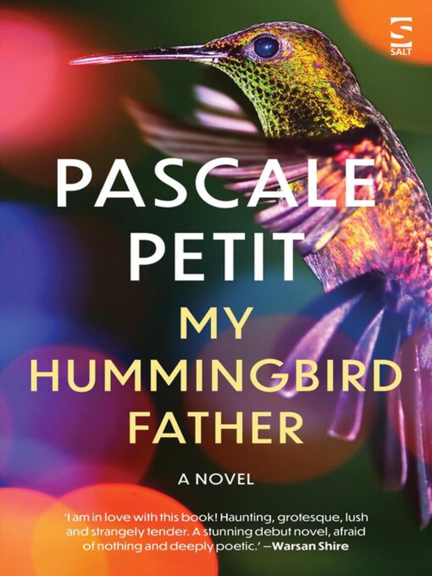 Pascale Petit: My Hummingbird Father