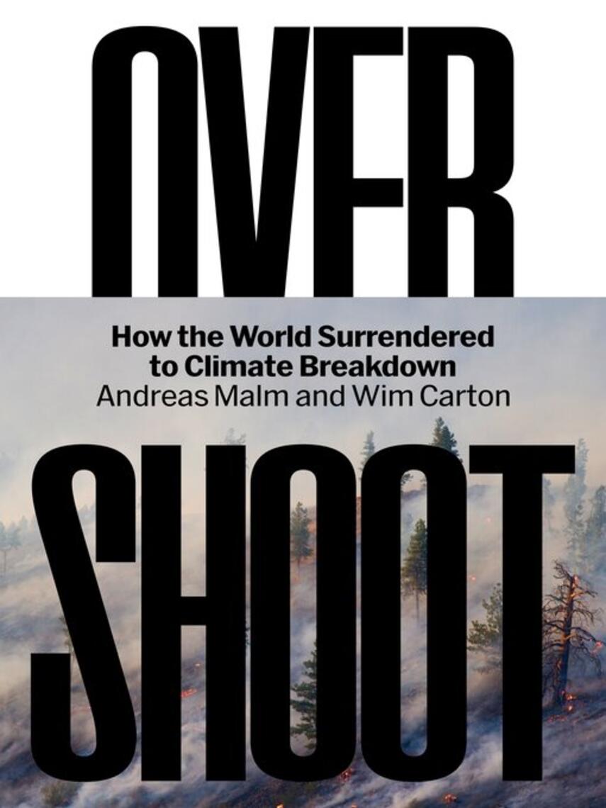 Andreas Malm: Overshoot : How the World Surrendered to Climate Breakdown