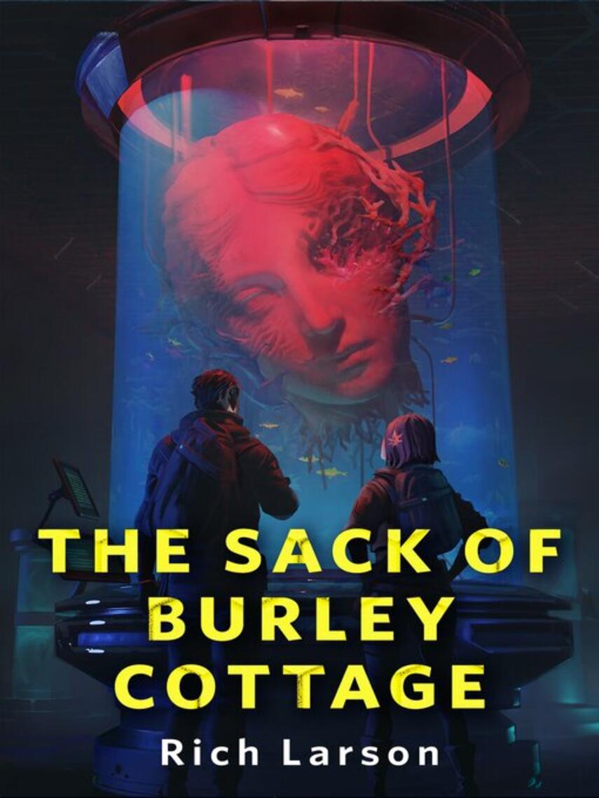 Rich Larson: The Sack of Burley Cottage : A Tor Original