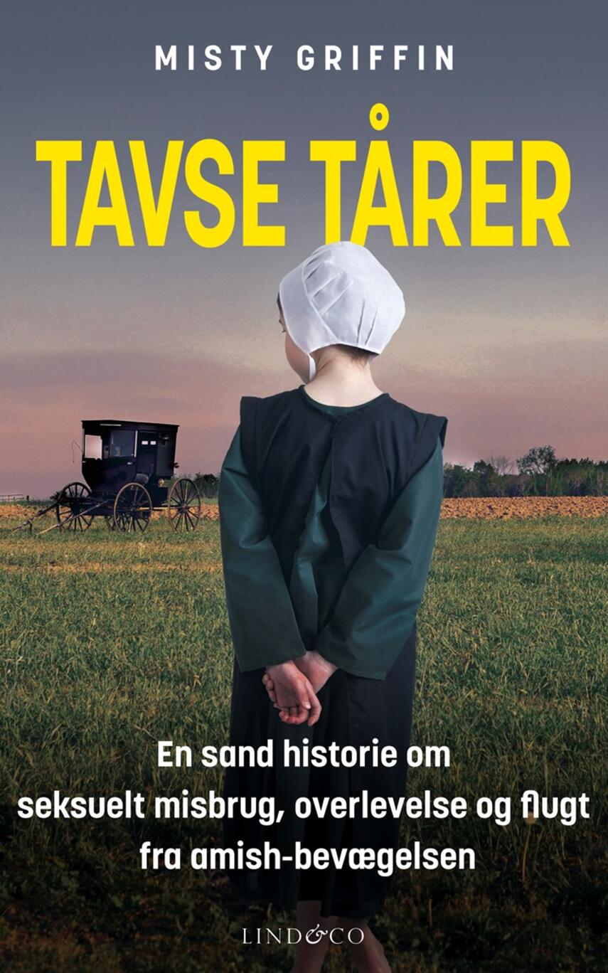 Misty Griffin (f. 1982): Tavse tårer : en sand historie om seksuelt misbrug, overlevelse og flugt fra amish-bevægelsen