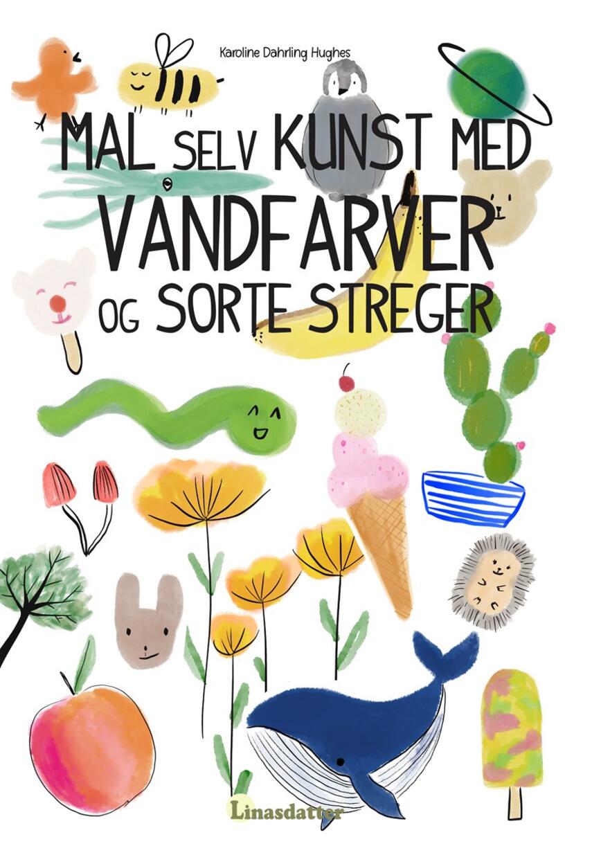 Karoline Dahrling Hughes: Mal selv kunst med vandfarver og sorte streger (60 sider)