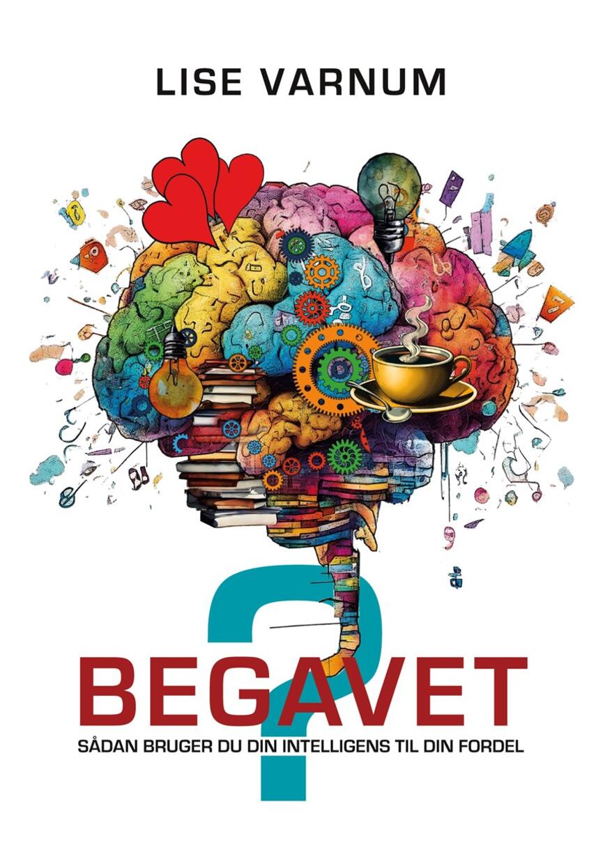 Lise Varnum: Begavet? : sådan bruger du din intelligens til din fordel