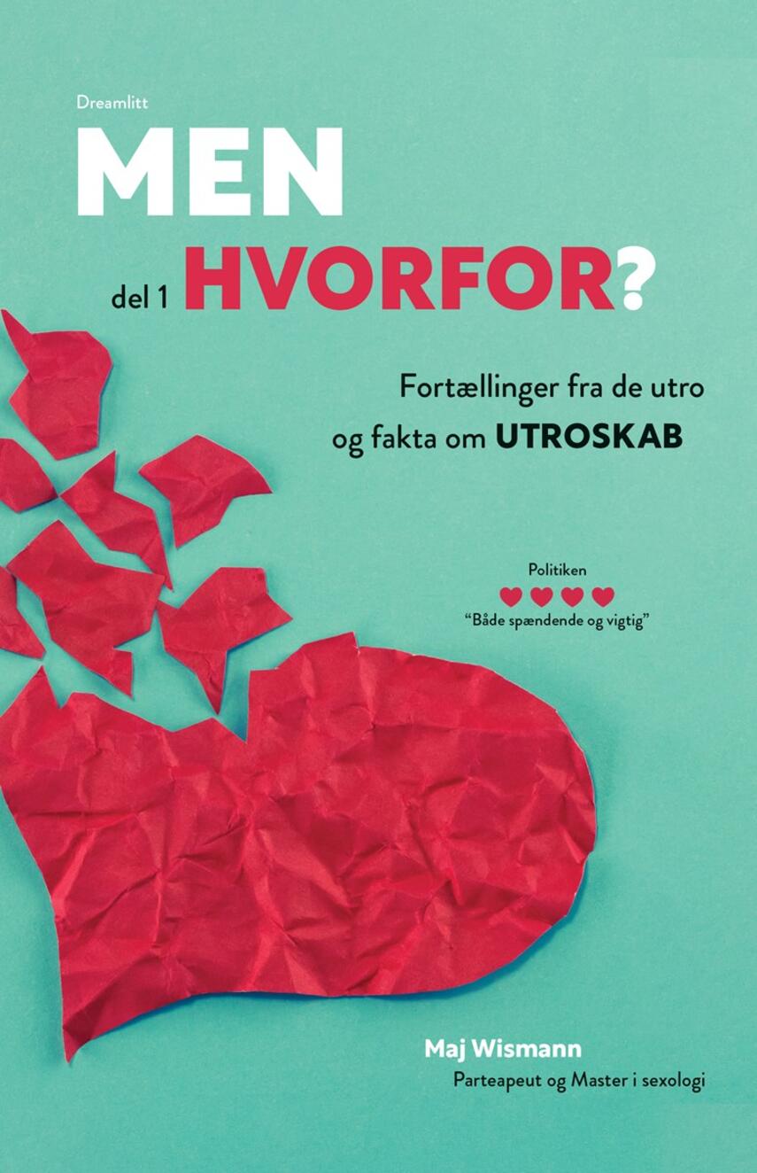 Maj Wismann: Men hvorfor? : fortællinger fra de utro - og fakta om utroskab