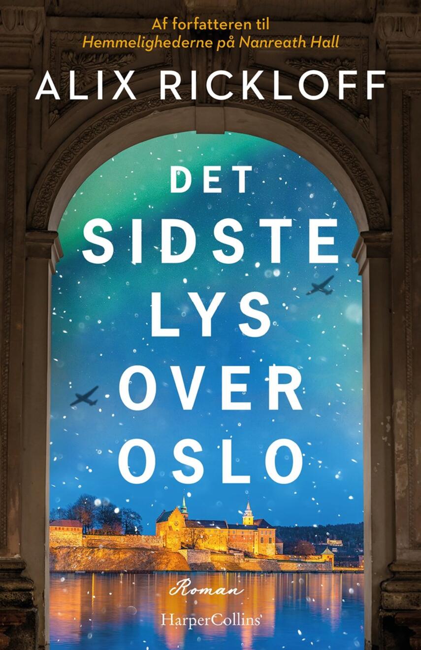 Alix Rickloff: Det sidste lys over Oslo : roman
