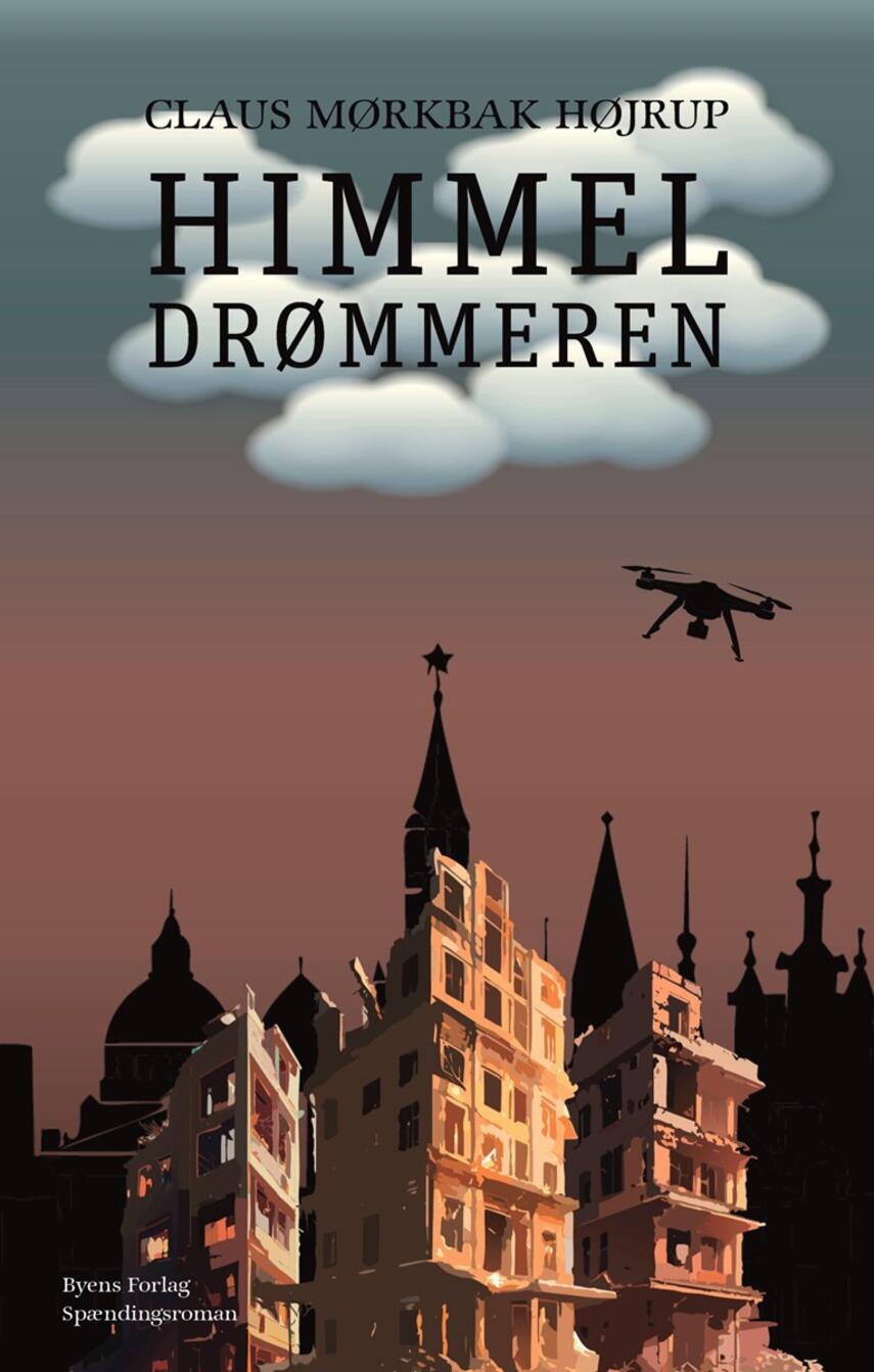 Claus Mørkbak Højrup (f. 1972): Himmeldrømmeren : spændingsroman