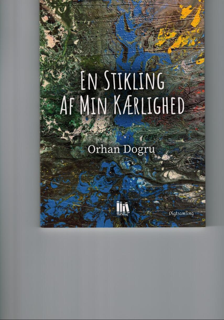 Orhan Dogru: En stikling af min kærlighed : digte