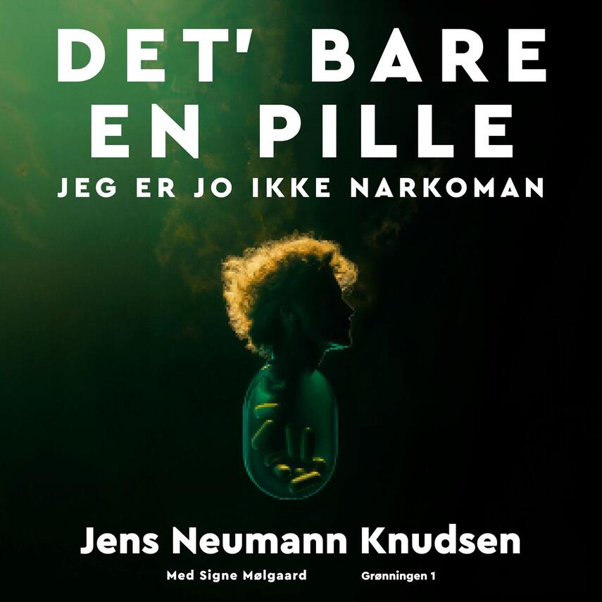 Jens Neumann Knudsen (f. 2000): Det' bare en pille : jeg er jo ikke narkoman
