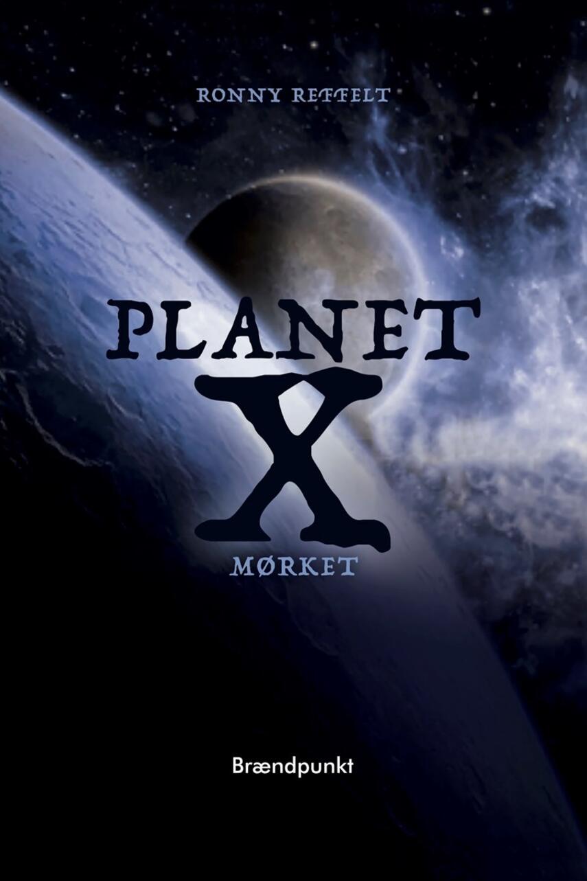 Ronny M. Reffelt (f. 1967): Planet X - mørket