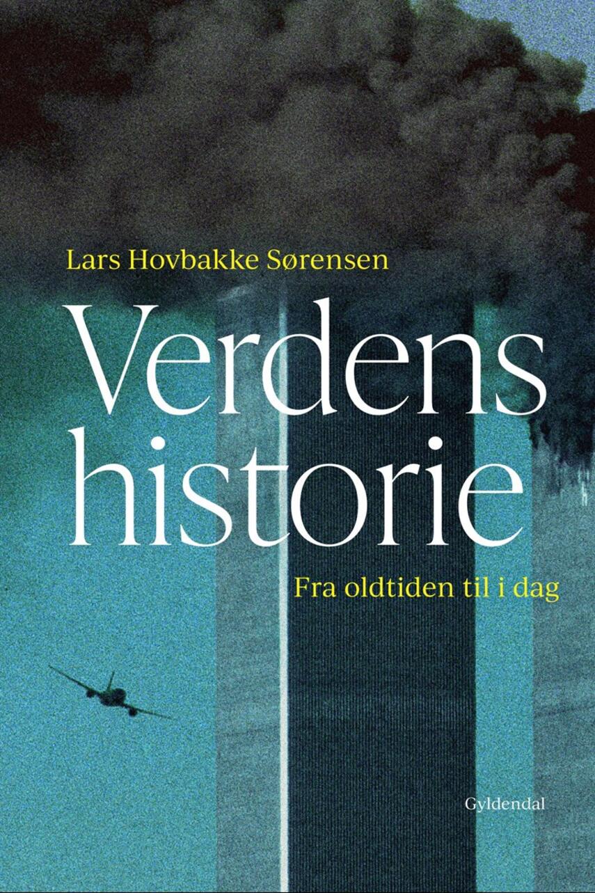 Lars Hovbakke Sørensen: Verdens historie : fra oldtiden til i dag