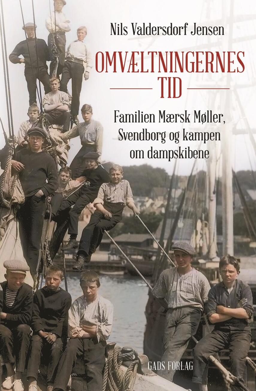 Nils Valdersdorf Jensen: Omvæltningernes tid : familien Mærsk Møller, Svendborg og kampen om dampskibene