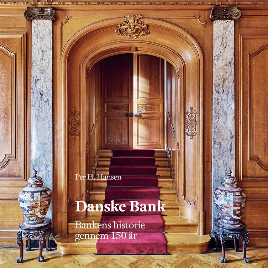 Per H. Hansen (f. 1957): Danske Bank : bankens historie gennem 150 år