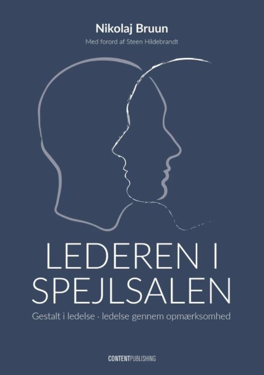 Nikolaj Bruun (f. 1964): Lederen i spejlsalen : gestalt i ledelse : ledelse gennem opmærksomhed