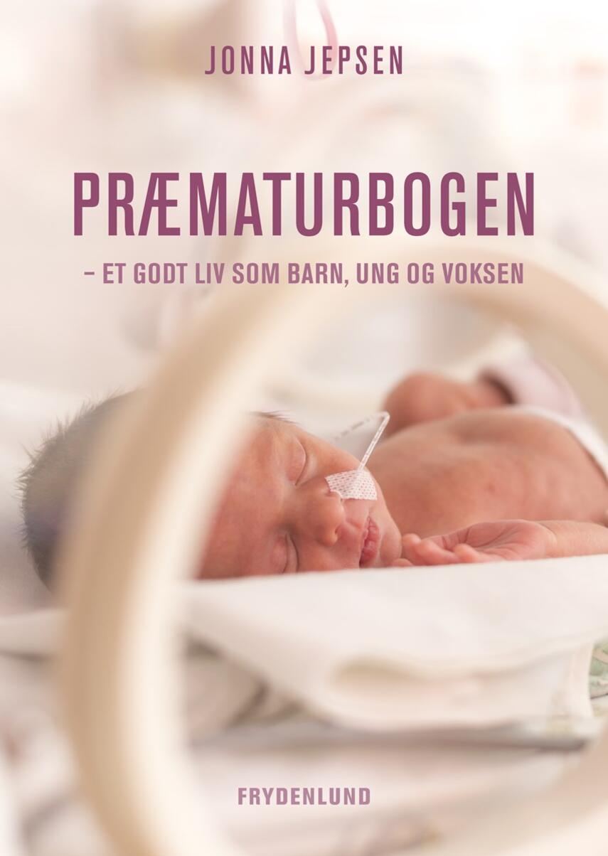 Jonna Jepsen: Præmaturbogen : et godt liv som barn, ung og voksen