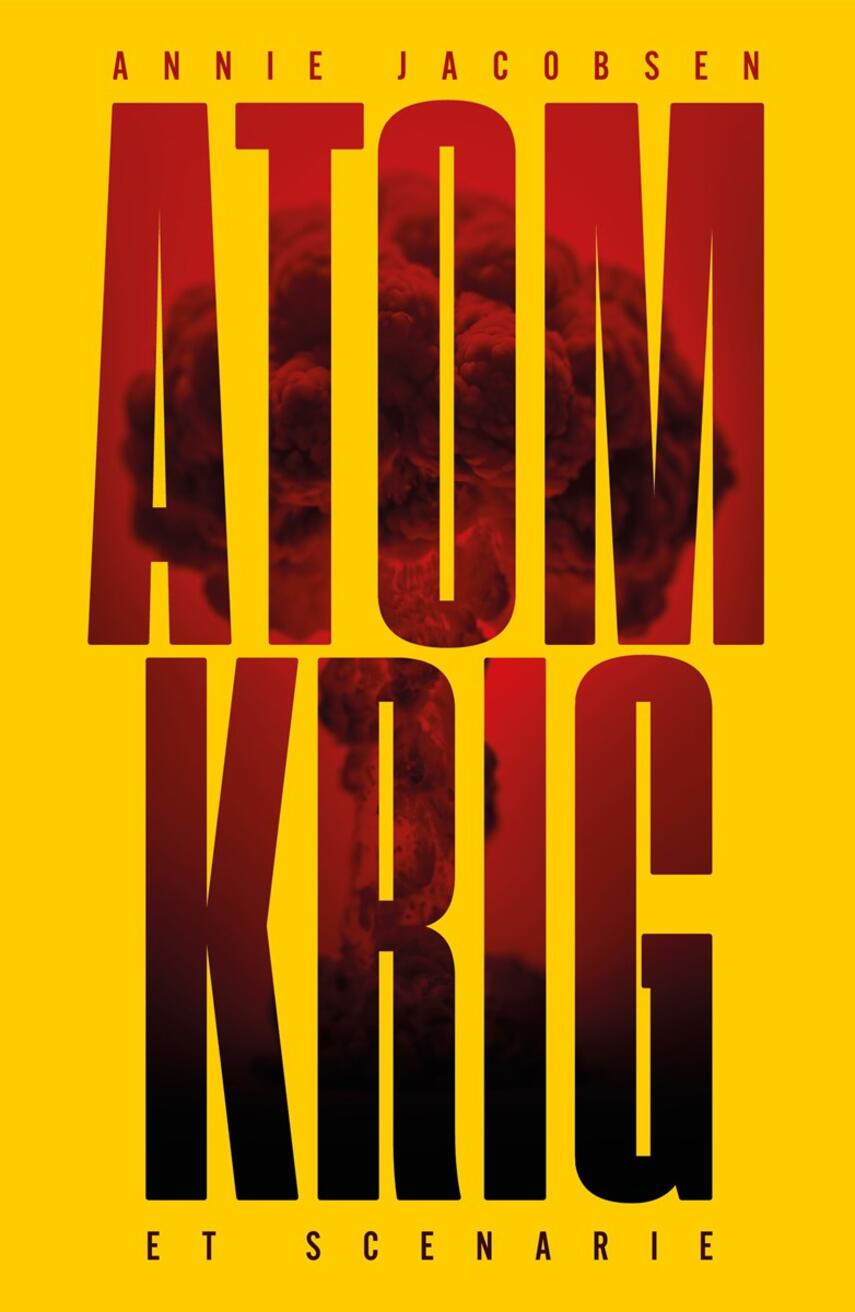 Annie Jacobsen (f. 1967-06-28): Atomkrig : et scenarie