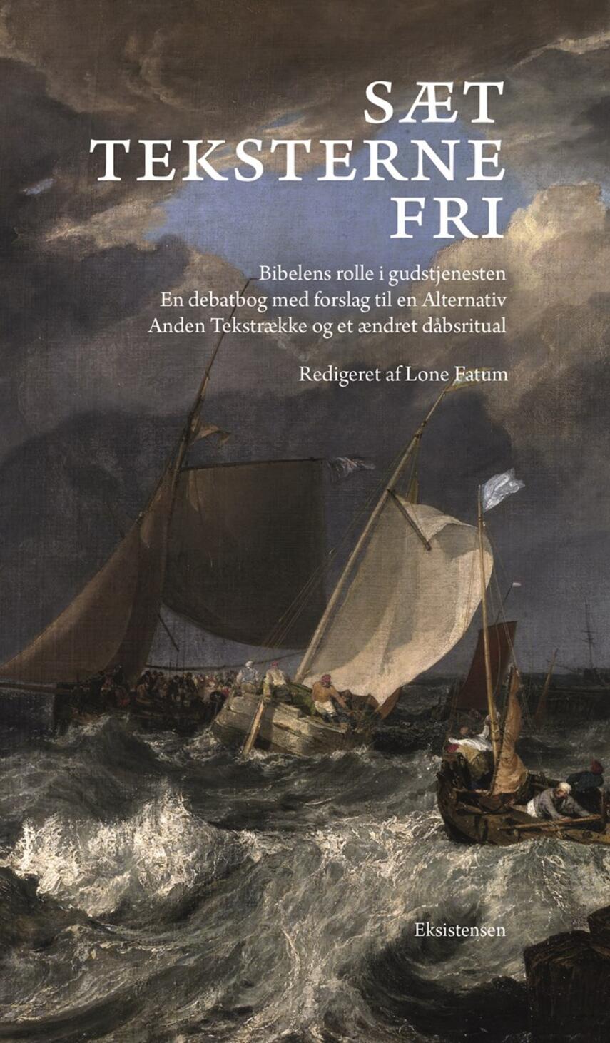 : Sæt teksterne fri : Bibelens rolle i gudstjenesten : en debatbog med forslag til en Alternativ Anden Tekstrække og et ændret dåbsritual