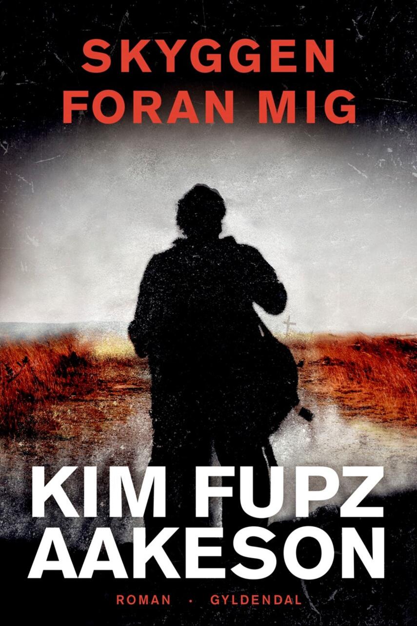 Kim Fupz Aakeson: Skyggen foran mig : roman