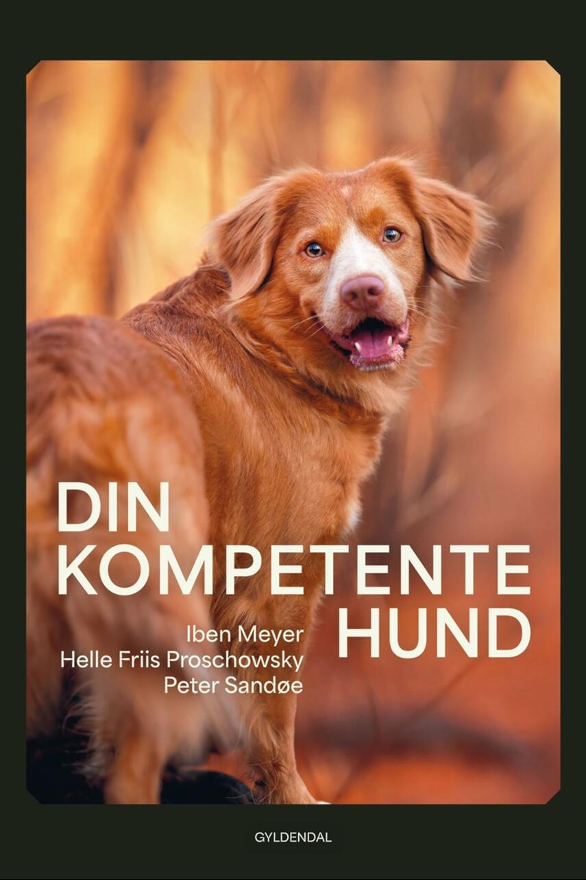 Peter Sandøe, Iben Helene Coakley Meyer, Helle Friis Proschowsky: Din kompetente hund
