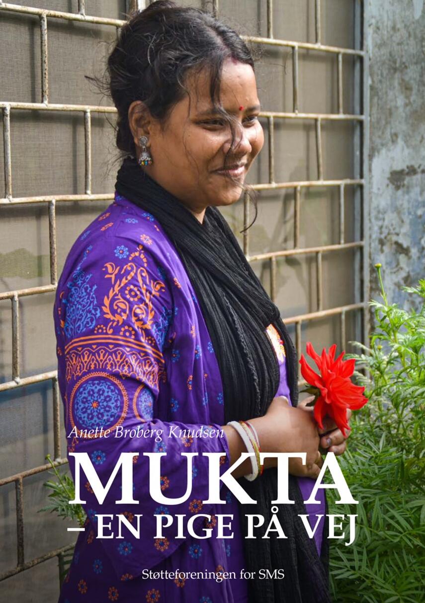 Anette Broberg Knudsen: Mukta - en pige på vej : en dokumentarisk fortælling fra Bangladesh
