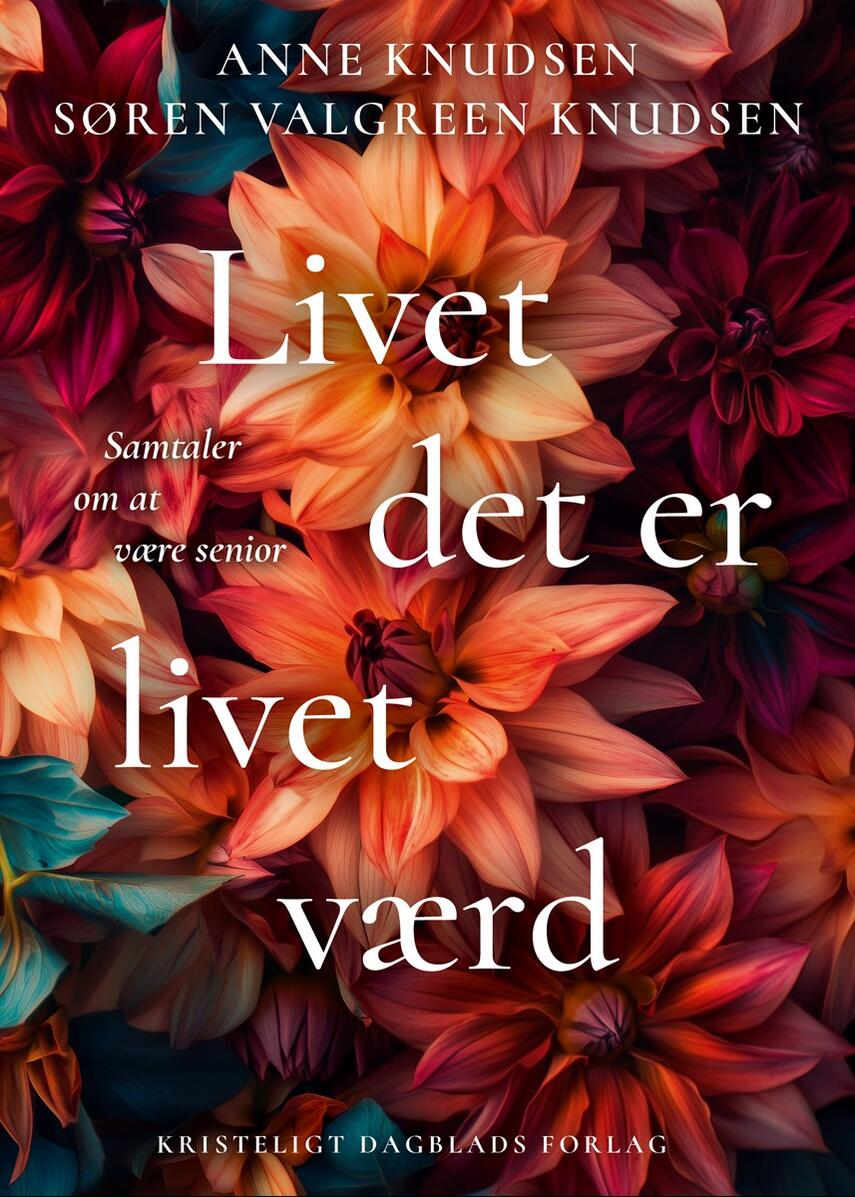 Anne Knudsen (f. 1956), Søren Valgreen Knudsen: Livet det er livet værd : samtaler om den tredje alder